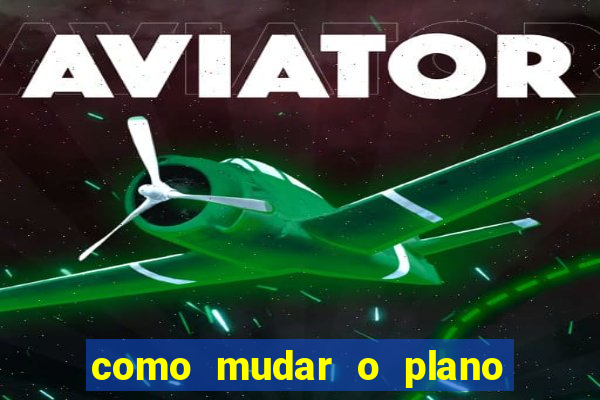 como mudar o plano tim beta mensal para semanal